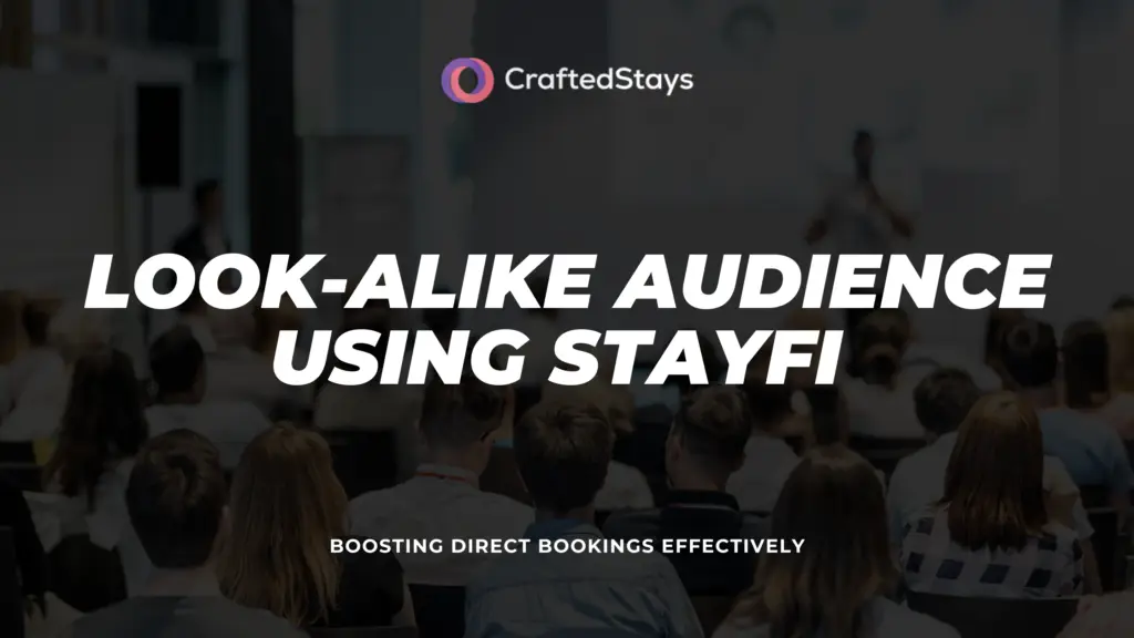 Creating a look-alike audience using StayFi to boost direct bookings and enhance marketing effectiveness.