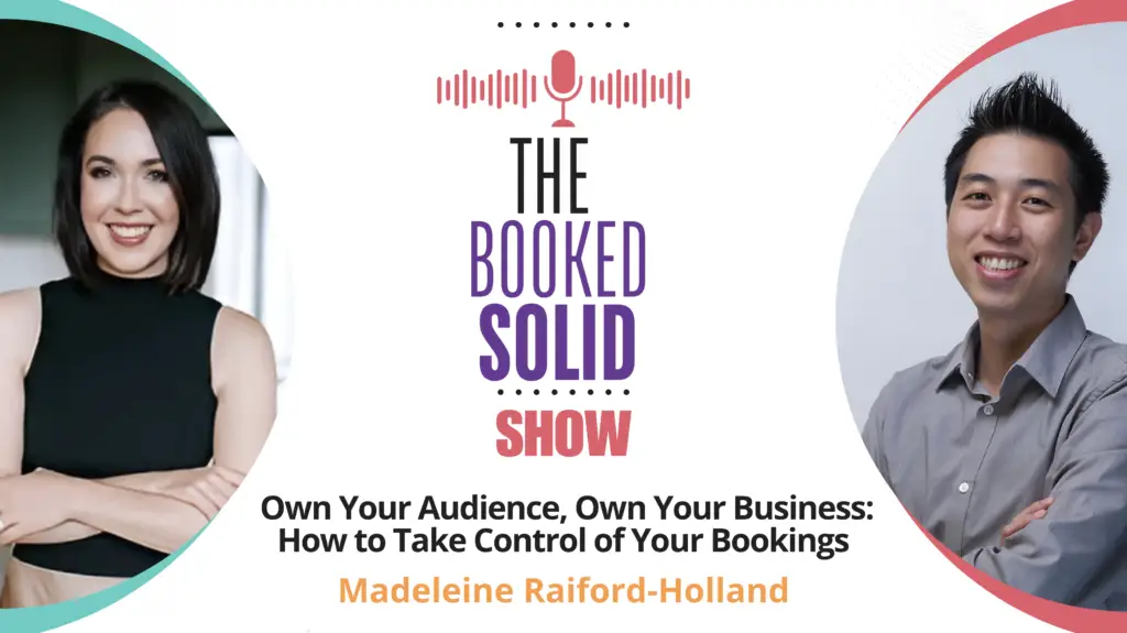 The Booked Solid Show featuring Madeleine Raiford-Holland on how to take control of your bookings.